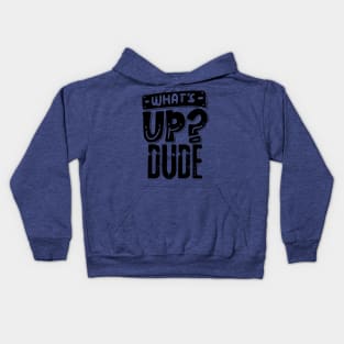 Hey What's Up Dude Kids Hoodie